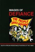 Images of Defiance - South African Resistance Posters of the 1980s (Paperback) - Poster Collective of the South African History Archive Photo