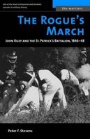 The Rogue's March - John Riley and the St. Patrick's Battalion, 1846-48 (Paperback, New edition) - Peter F Stevens Photo