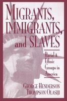 Migrants, Immigrants and Slaves - Racial and Ethnic Groups in America (Paperback) - George L Henderson Photo