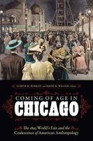 Coming of Age in Chicago - The 1893 World's Fair and the Coalescence of American Anthropology (Hardcover) - Ira Jacknis Photo