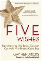 Five Wishes - How Answering One Simple Question Can Make Your Dreams Come True (Paperback, 5th) - Gay Hendricks Photo