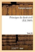 Principes de Droit Civil. Tome 24 (French, Paperback) - Laurent F Photo