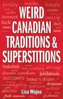 Weird Canadian Traditions and Superstitions (Paperback) - Lisa Wojna Photo