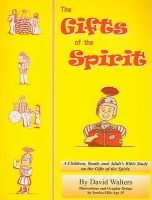 The Gifts of the Spirit - A Bible Study of the Gifts of the Spirit for Children, Teens and Adults (Paperback) - David Walters Photo