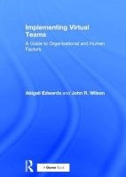 Implementing Virtual Teams - A Guide to Organizational and Human Factors (Hardcover, New Ed) - John R Wilson Photo