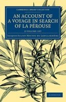 An Account of a Voyage in Search of La Perouse 2 Volume Set - Undertaken by Order of the Constituent Assembly of France, and Performed in the Years 1791, 1792, and 1793 (Paperback) - Jacques Julien Houtou De La Billardiere Photo