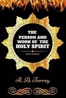 The Person and Work of the Holy Spirit - By : Illustrated (Paperback) - Reuben Archer Torrey Photo