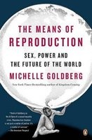 The Means of Reproduction - Sex, Power, and the Future of the World (Paperback) - Michelle Goldberg Photo