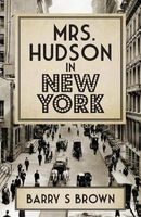 Mrs. Hudson in New York (Paperback) - Barry S Brown Photo