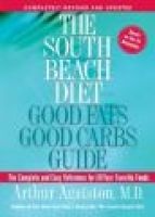 The South Beach Diet Good Fats, Good Carbs Guide - The Complete and Easy Reference for All Your Favorite Foods (Paperback, Completely revised and updated) - Arthur S Agatston Photo