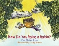 How Do You Raise a Raisin? (Paperback) - Pam Mu noz Ryan Photo