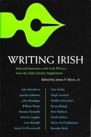 Writing Irish - Interviews with Irish Writers from the "Irish Literary Supplement" (Paperback, 1st ed) - James P Meyers Photo