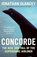 Concorde - The Rise and Fall of the Supersonic Airliner (Paperback, Main) - Jonathan Glancey Photo