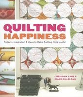 Quilting Happiness - Projects, Inspiration, and Ideas to Make Quilting More Joyful (Paperback) - Diane Gilleland Photo