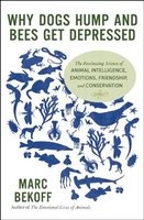 Why Dogs Hump and Bees Get Depressed - The Fascinating Science of Animal Intelligence, Emotions, Friendship, and Conservation (Paperback) - Marc Bekoff Photo