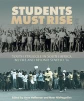 Students Must Rise - Youth Struggle In South Africa Before And Beyond Soweto '76 (Paperback) - Anne Heffernan Photo