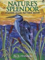 Nature's Splendor Stained Glass Pattern Book (Paperback) - MS Hanson Photo