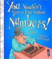 You Wouldn't Want to Live Without Numbers! (Paperback, Illustrated edition) - Anne Rooney Photo