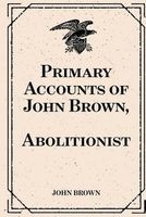 Primary Accounts of , Abolitionist (Paperback) - John Brown Photo