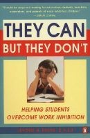 They Can But They Don't: Helping Students Overcome Work Inhibition (Paperback) - Jerome H Bruns Photo