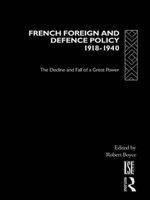 French Foreign and Defence Policy, 1918-40 - The Decline and Fall of a Great Power (Hardcover) - Robert W D Boyce Photo