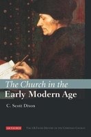 The Church in the Early Modern Age (Hardcover) - C Scott Dixon Photo