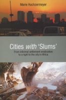 Cities with Slums - From Informal Settlement Eradication to a Right to the City in Africa (Paperback) - Marie Huchzermeyer Photo