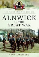 Alnwick in the Great War (Paperback) - Craig Armstrong Photo