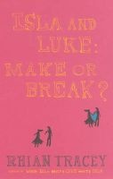 Isla and Luke - Make or Break? (Paperback) - Rhian Tracey Photo