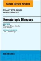 Hematologic Diseases, an Issue of Primary Care: Clinics in Office Practice (Hardcover) - Maureen M Okam Photo