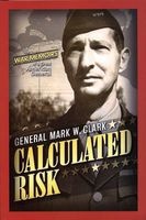 Calculated Risk - The Memoirs of a Great Commanding General of WWII (Paperback, New Ed) - Mark W Clark Photo