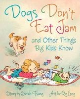 Dogs Don't Eat Jam - And Other Things Big Kids Know (Paperback) - Sarah Tsiang Photo