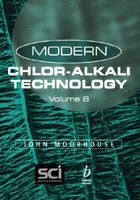 International Chlorine Symposium, v. 8 - Modern Chlor-Alkali Technology (Hardcover) - John Moorhouse Photo