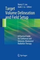 Target Volume Delineation and Field Setup - A Practical Guide for Conformal and Intensity-modulated Radiation Therapy (Paperback, 2013) - Nancy Lee Photo