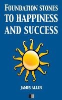 Foundation Stones to Happiness and Success (Paperback) - James Allen Photo