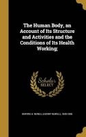 The Human Body, an Account of Its Structure and Activities and the Conditions of Its Health Working; (Hardcover) - H Newell Henry Newell 1848 1 Martin Photo