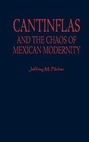 Cantinflas and the Chaos of Mexican Modernity (Hardcover) - Jeffrey M Pilcher Photo