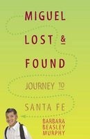 Miguel Lost & Found: Journey to Santa Fe (Paperback) - Barbara Murphy Photo
