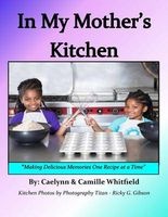 In My Mother's Kitchen - Making Delicious Memories One Recipe at a Time (Paperback) - Mrs Sherri Williams Whitfield Photo