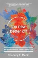 The New Better off - Reinventing the American Dream (Hardcover) - Courtney E Martin Photo