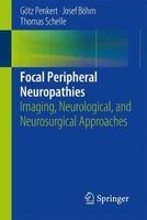 Focal Peripheral Neuropathies - Imaging, Neurological, and Neurosurgical Approaches (Paperback) - Gotz Penkert Photo