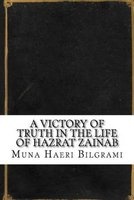 A Victory of Truth in the Life of Hazrat Zainab (Paperback) - Muna Haeri Bilgrami Photo