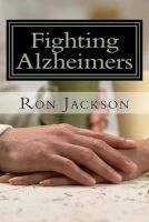 Fighting Alzheimers a Simple Plan (Paperback) - MR Ron W Jackson Photo