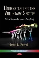 Understanding the Voluntary Sector - Critical Success Factors - A Case Study (Paperback) - Jason L Powell Photo