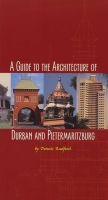A Guide to the Architecture of Durban and Pietermaritzburg (Paperback) - Dennis Radford Photo
