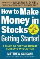 How to Make Money in Stocks Getting Started: A Guide to Putting CAN SLIM Concepts into Action - Getting Started : A Guide to Putting CAN SLIM Concepts into Action (Paperback) - William J ONeil Photo