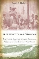 A Respectable Woman - The Public Roles of African American Women in 19th-Century New York (Hardcover) - Jane E Dabel Photo