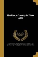 The Liar; A Comedy in Three Acts (Paperback) - Carlo 1707 1793 Goldoni Photo