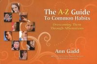 The A-Z Guide to Common Habits - Overcoming Them Through Affirmations (Paperback) - Ann Gadd Photo