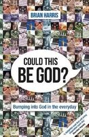 Could This be God? - Bumping into God in the Everyday (Paperback) - Brian Harris Photo
